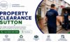 Property Clearance Services by Trusted Experts in Sutton